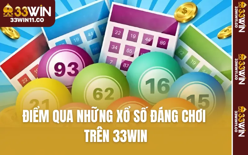 Điểm qua những Xổ số đáng chơi trên 33WIN
