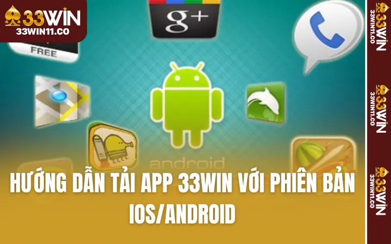 Hướng dẫn tải app 33WIN với phiên bản IOS/Android