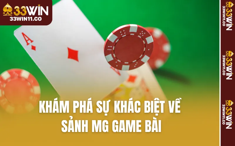 Khám phá sự khác biệt về sảnh MG Game bài