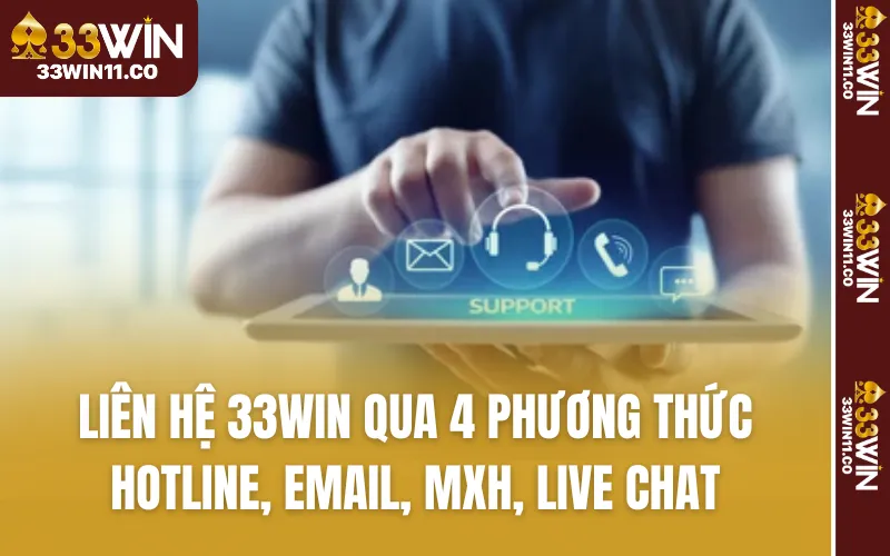 Liên hệ 33WIN qua 4 phương thức hỗ trợ qua Hotline, Email, MXH, Live chat