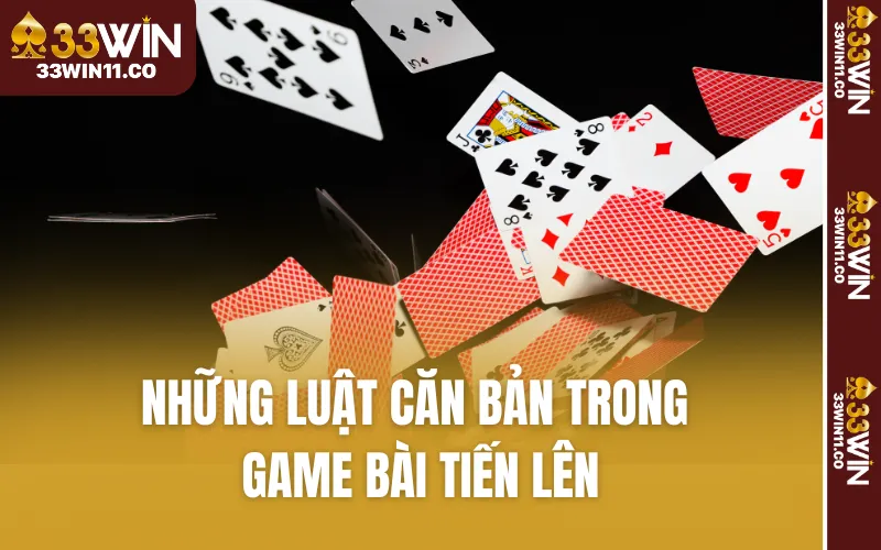 Những luật căn bản trong game bài Tiến Lên