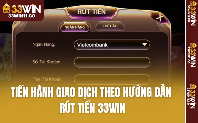 Tiến hành giao dịch theo hướng dẫn rút tiền 33WIN