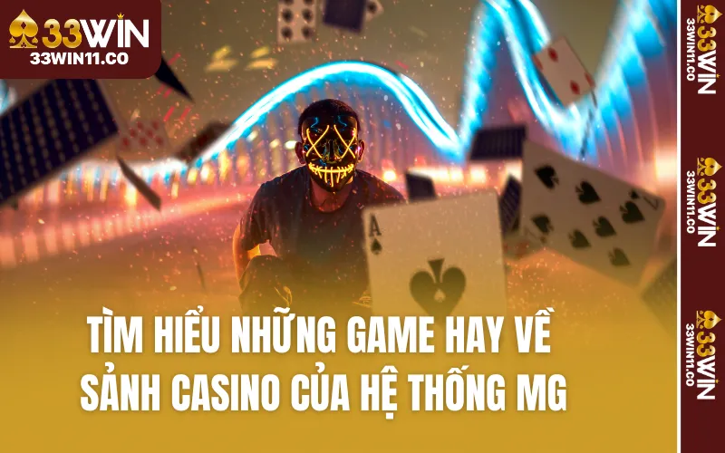 Tìm hiểu những game hay về sảnh casino của hệ thống MG