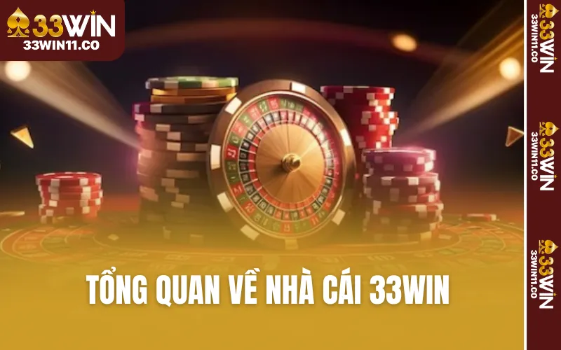 Tổng quan về nhà cái 33WIN