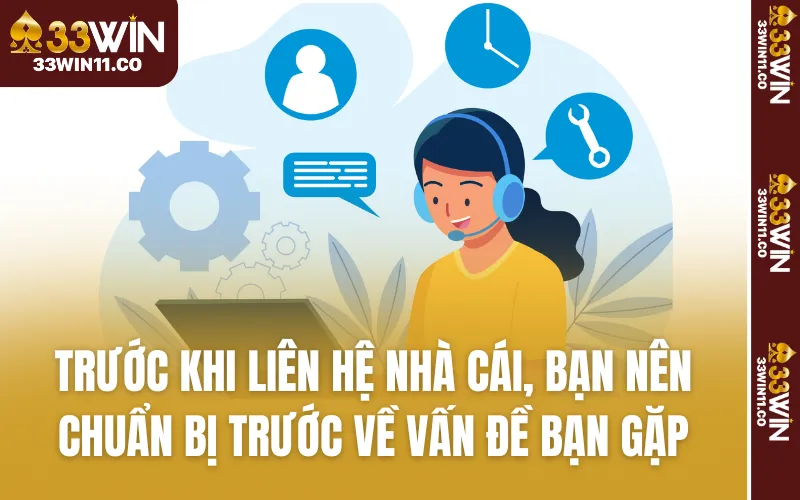 Trước khi liên hệ nhà cái, bạn nên chuẩn bị trước về vấn đề bạn gặp
