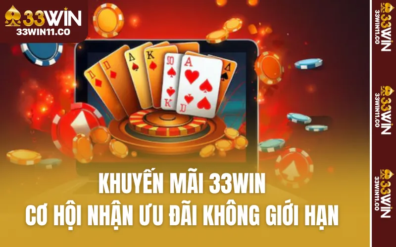 Khuyến Mãi 33WIN - Cơ Hội Nhận Ưu Đãi Không Giới Hạn